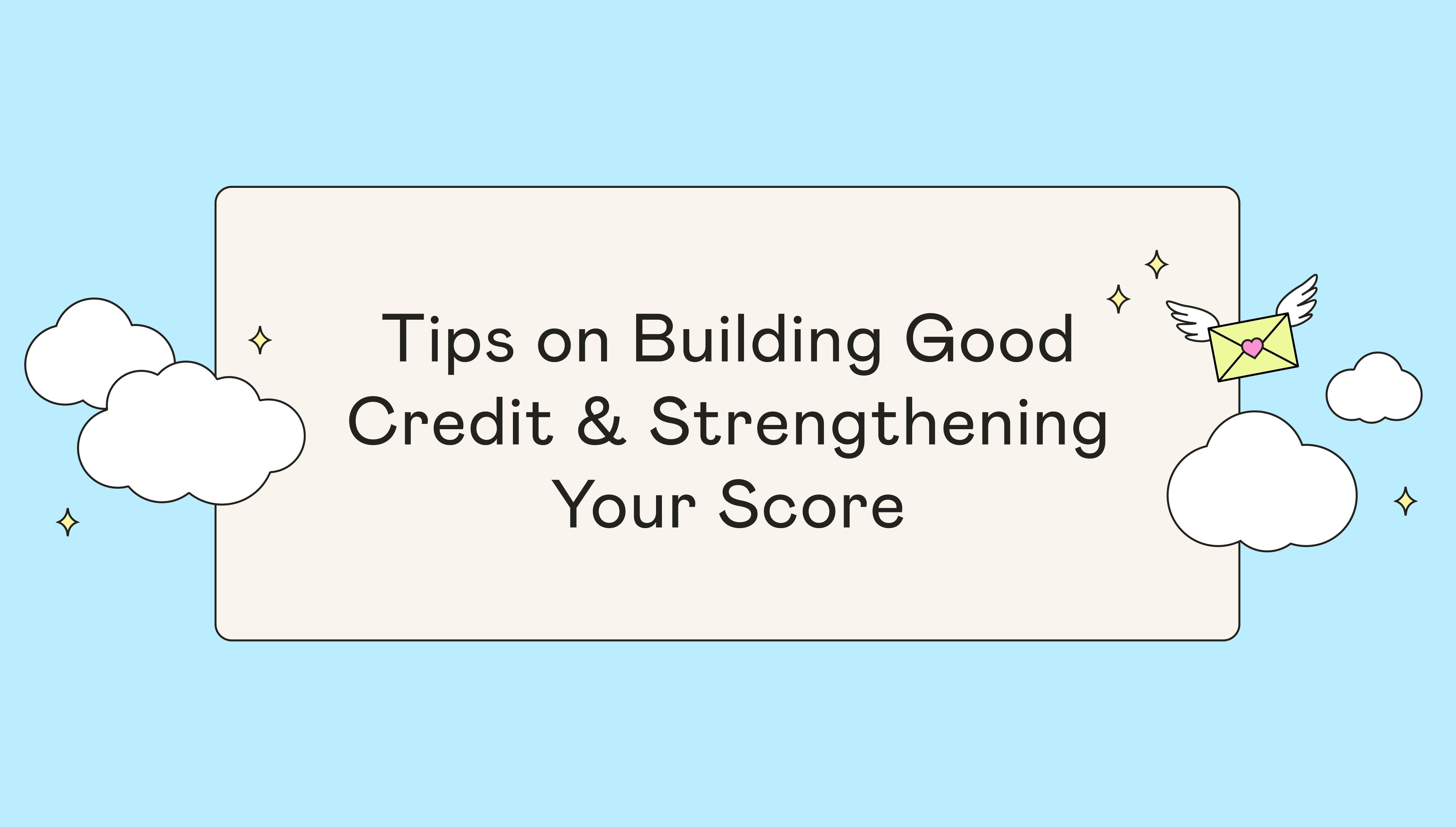 Tips on Building Good Credit & Strengthening Your Score article header with clouds, sparkles, and a winged envelope on a light blue background.